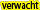 verwacht